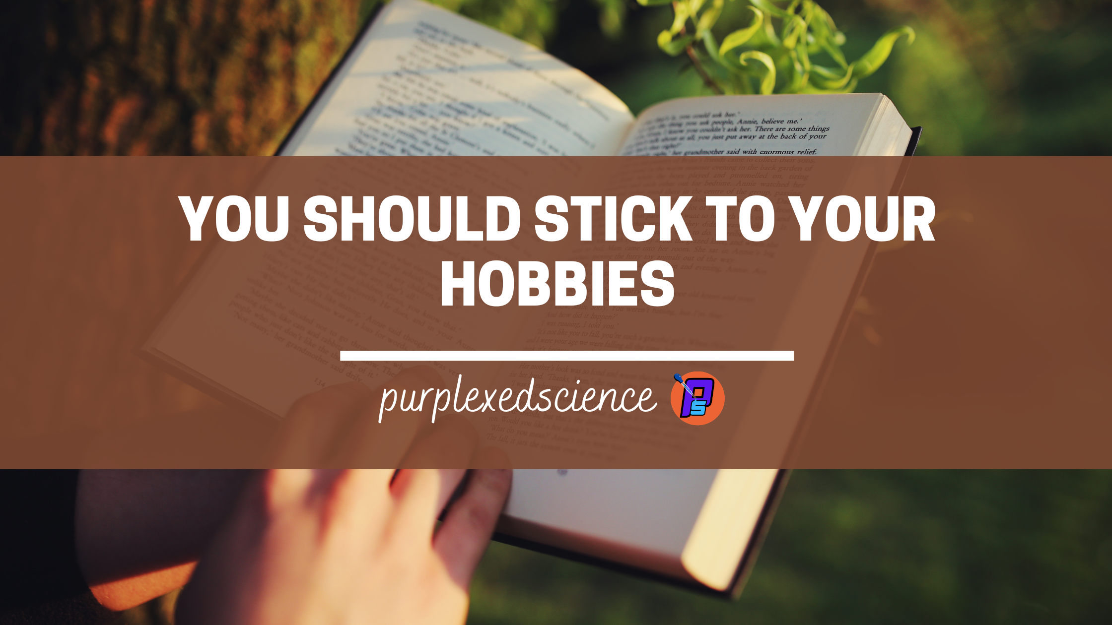 Why you should stick to your hobbies
