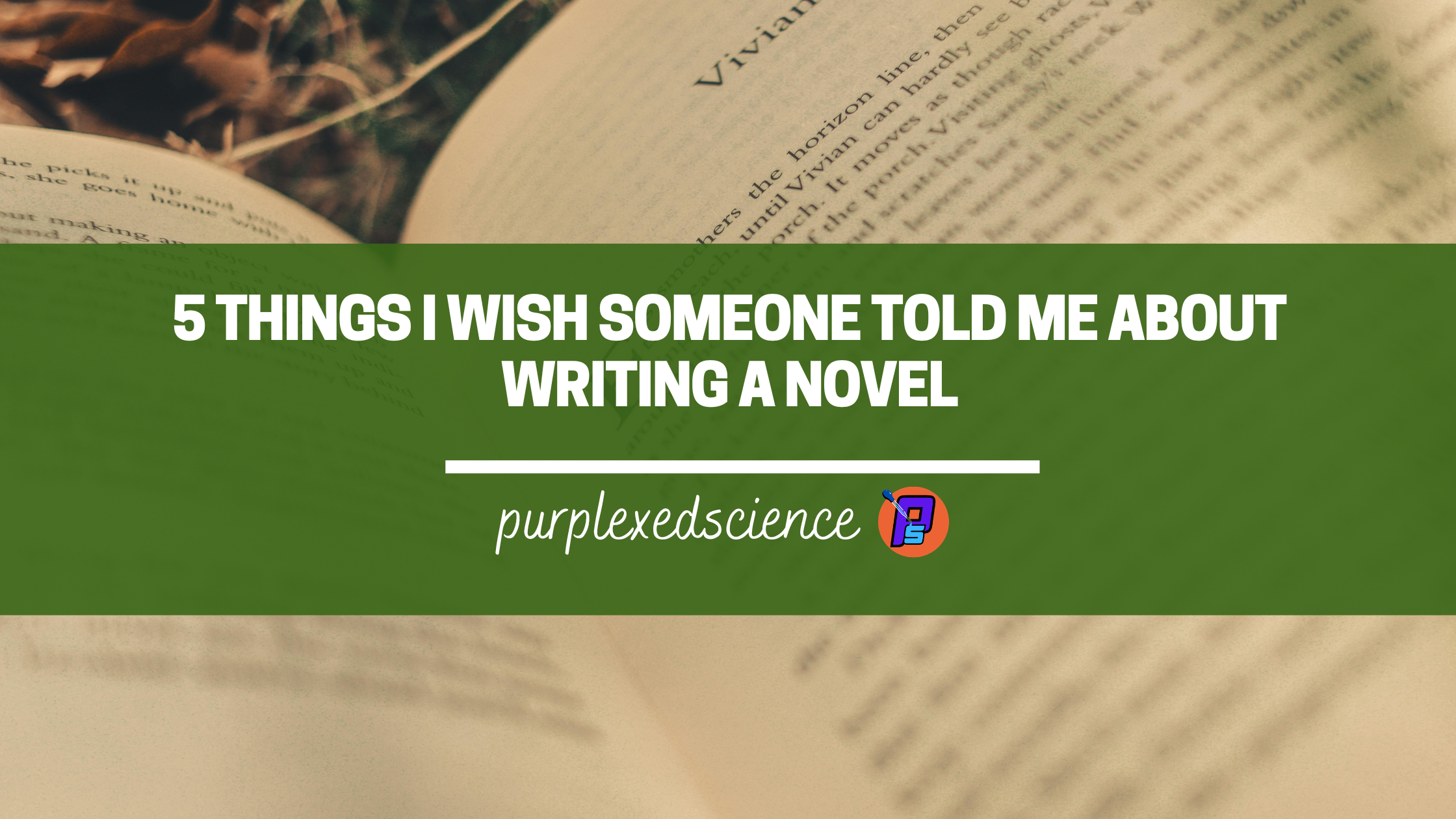 5 things I wish someone told me about writing a novel